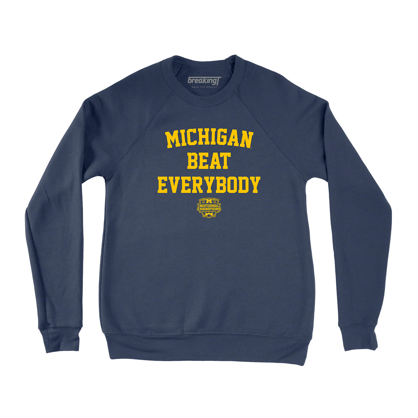 Michigan Football: Michigan Beat Everybody National Champs Crewneck